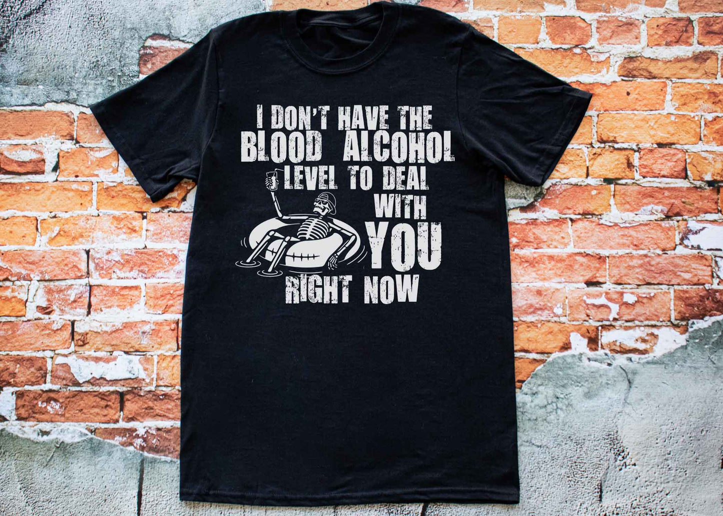 T-Shirt Men's I DON'T HAVE THE BLOOD ALCOHOL LEVEL TO DEAL WITH YOU RIGHT NOW