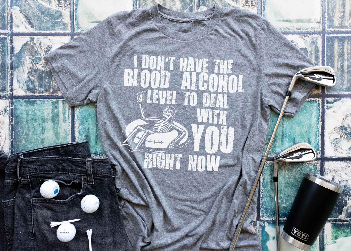 T-Shirt Men's I DON'T HAVE THE BLOOD ALCOHOL LEVEL TO DEAL WITH YOU RIGHT NOW